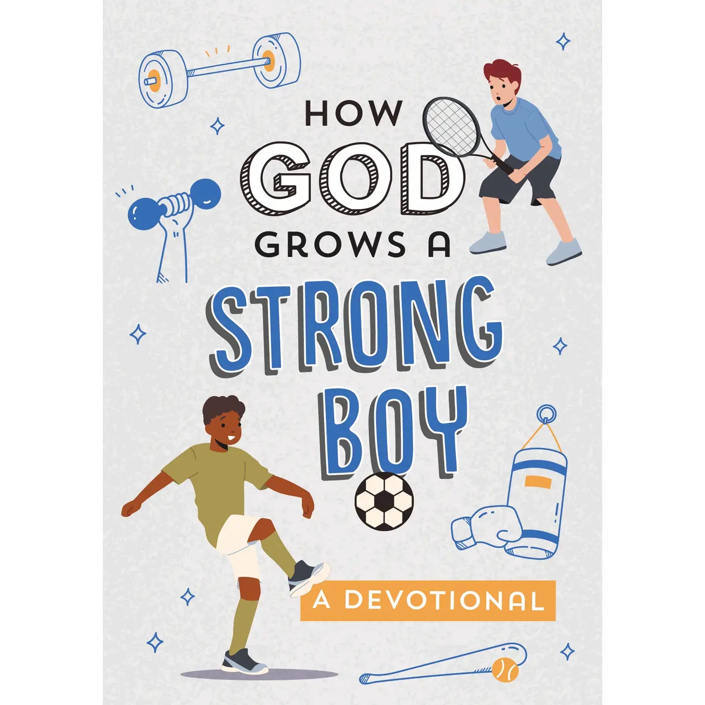 Barbour - How God Grows A Strong Boy : A Devotional