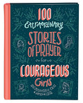 Barbour | 100 Extraordinary Stories of Prayer for Courageous Girls