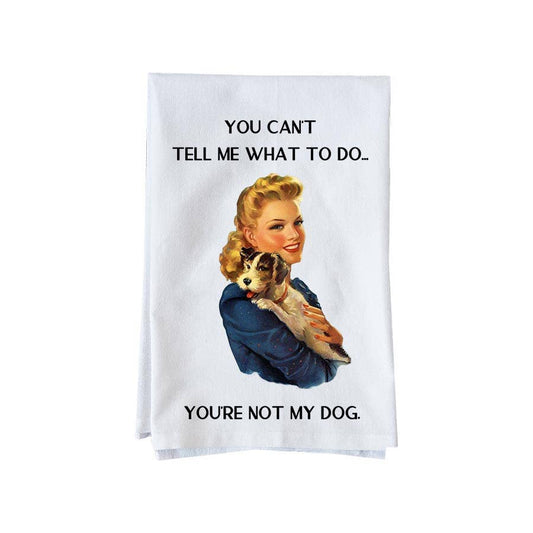Knollwood Lane | Kitchen Towel | Don't Tell Me What To Do