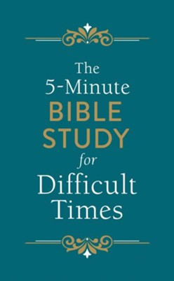 The 5 Minute Bible Study for Difficult Times