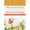 Barbour | 180 Devotions for When Life Is Overwhelming | For Women
