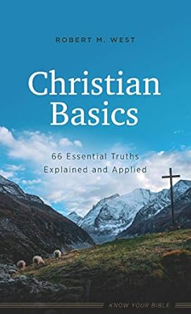 Christian basics - 66 Essential Truths Explained and Applied