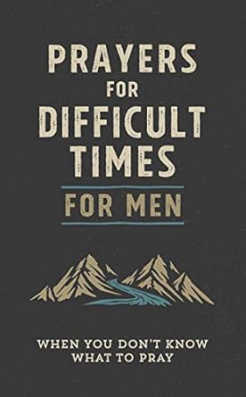 Prayers For Difficult Times For Men