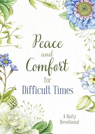 Peace and Comfort for Difficult Times - A Daily Devotional