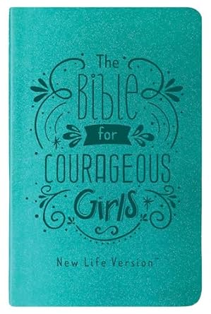 The Bible for Courageous Girls - New Life Version