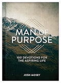 Man of Purpose 100 Devotions for the Aspiring Life