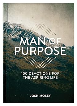 Man of Purpose 100 Devotions for the Aspiring Life