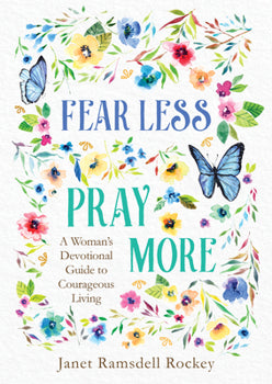 Fearless Pray More - A Woman's Devotional Guide to Courageous Living