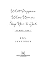 What Happens When Women Say Yes to God Devotional: Flexibound / English