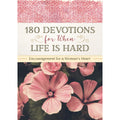 Barbour | 180 Devotions For When Life Is Hard | For a Women's Heart